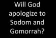 Will God apologize to Sodom and Gomorrah?
